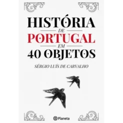 História de Portugal em 40 Objetos de Sérgio Luís de Carvalho
