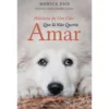 História de um Cão que Já Não Queria Amar de Monica Pais