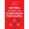 História Global Da Alimentação Portuguesa de José Eduardo Franco