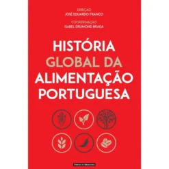 História Global Da Alimentação Portuguesa de José Eduardo Franco
