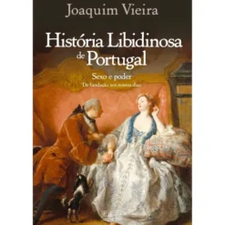 História Libidinosa de Portugal de Joaquim Vieira