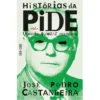 Histórias Da Pide de José Pedro Castanheira
