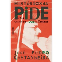 Histórias Da Pide - Volume 2: de José Pedro Castanheira