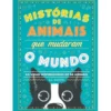 Histórias de Animais que Mudaram o Mundo de G. L. Marvel - As Vidas Inspiradoras de 50 Animais
