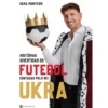 Histórias Divertidas do Futebol Contadas pelo Rei Ukra de Ukra Monteiro