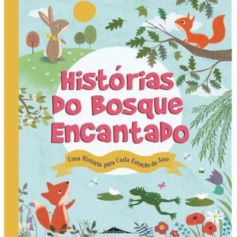 Histórias do Bosque Encantado de Anita Loughrey - Uma História para Cada Estação do Ano