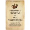 Histórias Secretas de Reis Portugueses de Alexandre Borges