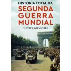 História Total da Segunda Guerra Mundial de Olivier Wieviorka