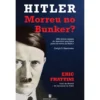 Hitler Morreu no Bunker? de Eric Frattini