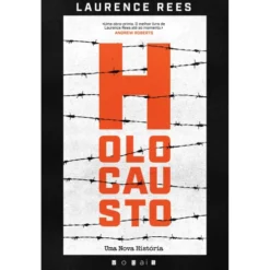 Holocausto - Uma Nova História de Laurence Rees