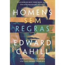 Homens Sem Regras de Edward Cahill