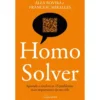 Homo Solver: Aprende A Resolver Os 15 Problemas Mais Importantes Da Tua Vida de Álex Rovira E Francesc Miralles