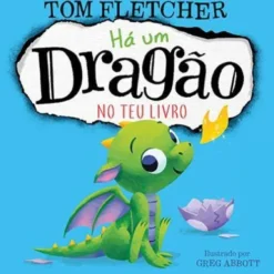 Há um Dragão no Teu Livro de Tom Fletcher