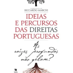 Ideias e Percursos das Direitas Portuguesas de Riccardo Marchi