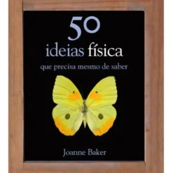 50 Ideias - Física de Joanne Baker