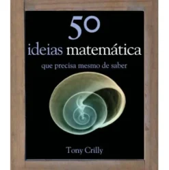 50 ideias - Matemática de Tony Crilly