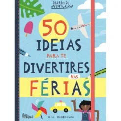 50 Ideias para Te Divertires nas Férias de Kim Hankinson
