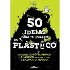 50 Ideias para te Livrares do Plástico