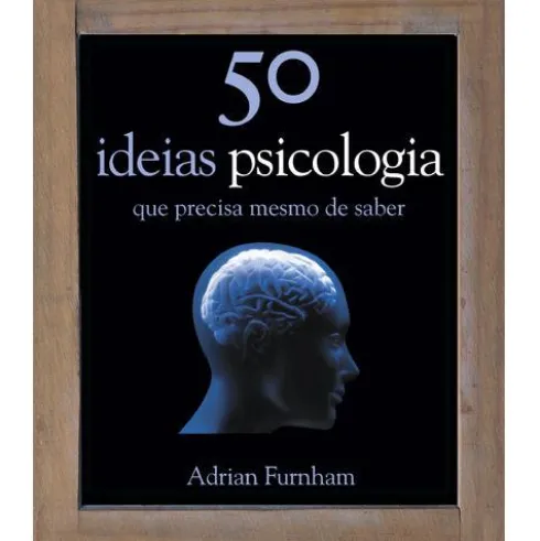 50 Ideias - Psicologia de Adrian Furnham