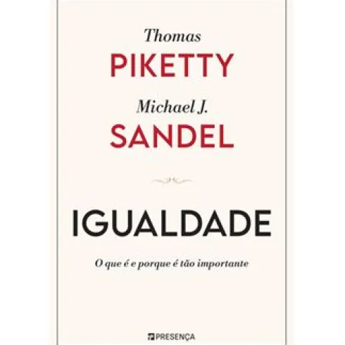 Igualdade de Thomas Piketty e Michael J. Sandel - O que é e Porque é Tão Importante