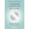Iluminar o Espelho da Alma de Rameshwar Das e Ram Dass