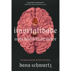 Imortalidade de Dana Schwartz