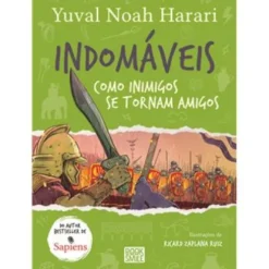 Indomáveis 3 - Como Inimigos Se Tornam Amigos de Yuval Noah Harari