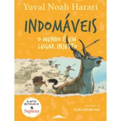 Indomáveis 2 - o Mundo é um Lugar Injusto de Yuval Noah Harari