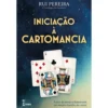 Iniciação à Cartomancia de Rui Pereira - A Arte de Prever o Futuro com um Simples Baralho de Cartas