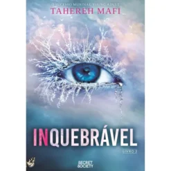 Inquebrável de Tahereh Mafi - Shatter Me Livro 2
