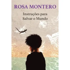 Instruções para Salvar o Mundo de Rosa Montero
