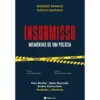 Insubmisso - Memórias De Um Po de Teófilo Santiago,Eduardo Dâmaso