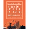 Intelegência Artificial Na Prática de Felipe Neves