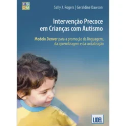Intervenção Precoce em Crianças com Autismo de Sally Rogers e Geraldine Dawson