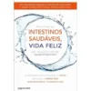 Intestinos Saudáveis, Vida Feliz de Vincent Pedre