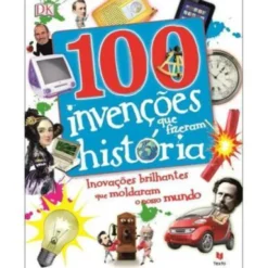100 Invenções que Fizeram História de Dorling Kindersley