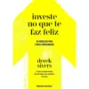 Investe no que Te Faz Feliz de Derek Sivers - 40 Conselhos para o Novo Empreendedor