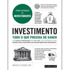 Investimento - Tudo o que Precisa de Saberde Michele Cagan Curso Intensivo de Investimento