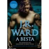 Irmandade da Adaga Negra - A Besta de J. R. Ward
