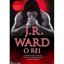 Irmandade da Adaga Negra (Volume XII) - O Rei de J. R. Ward