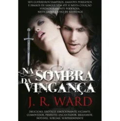 Irmandade da Adaga Negra (Volume VII) - Na Sombra da Vingança de J. R. Ward