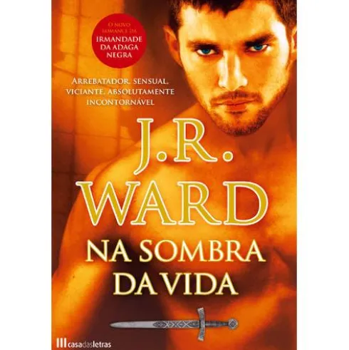 Irmandade da Adaga Negra (Volume X) - Na Sombra da Vida de J. R. Ward