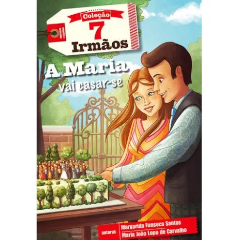 7 Irmãos Nº 18 - Maria Vai Casar de Margarida Fonseca Santos