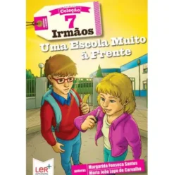 7 Irmãos Nº 17 - Uma Escola Muito à Frente de Margarida Fonseca Santos