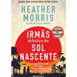 Irmãs Debaixo do Sol Nascente de Heather Morris