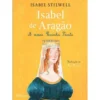 Isabel de Aragão - A Nossa Rainha Santa de Isabel Stilwell