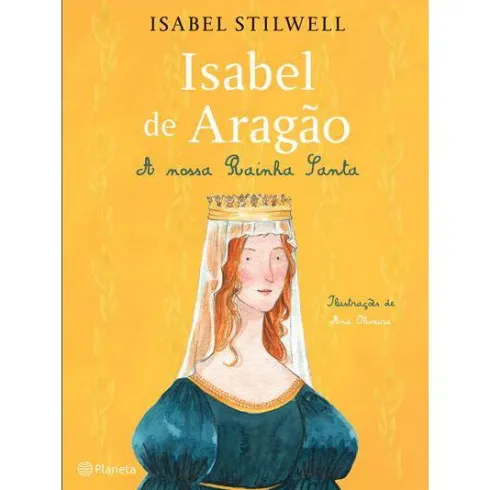 Isabel de Aragão - A Nossa Rainha Santa de Isabel Stilwell