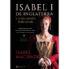 Isabel I de Inglaterra e o seu Espião Português de Isabel Machado de Isabel Machado