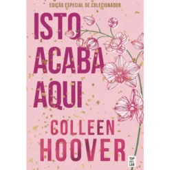 Isto Acaba Aqui: Edição de Colecionador de Colleen Hoover