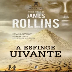 Jake Ransom e a Esfinge Uivante de James Rollins
